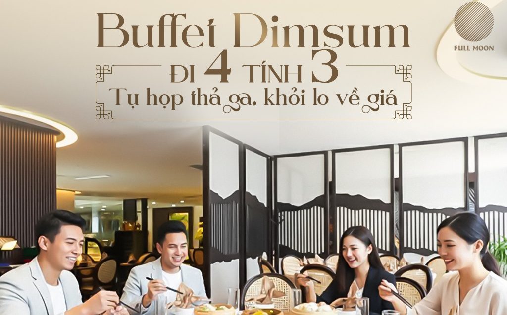Buffet Dimsum Đi 4 Tính 3
